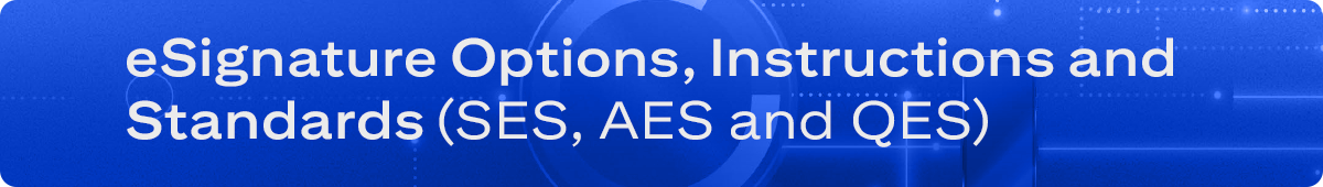 eSignature Guide and Instructions (SES, AES and QES)