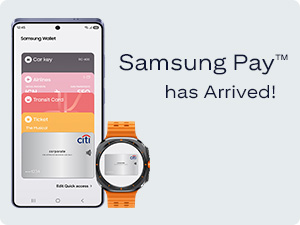Samsung Pay™ has Arrived!